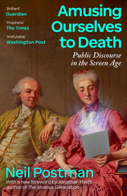 Amusing Ourselves to Death - Neil Postman