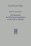 Cover-Bild zum Titel 'Die Rezeption des Matthäusevangeliums in der Zeit vor Irenäus' von 'Wolf D Köhler'
