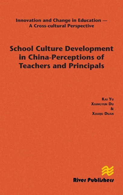 School Culture Development in China - Perceptions of Teachers and Principals - Kai Yu, Xiangyun Du, Xiaoju Duan