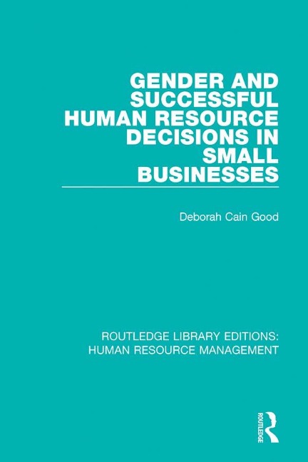 Gender and Successful Human Resource Decisions in Small Businesses - Deborah Cain Good
