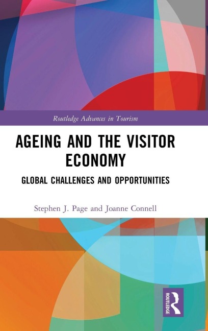 Ageing and the Visitor Economy - Stephen J. Page, Joanne Connell