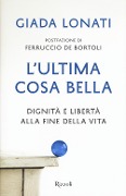 Cover-Bild zum Titel 'L' ultima cosa bella. Dignità e libertà alla fine della vita' von 'Giada Lonati'
