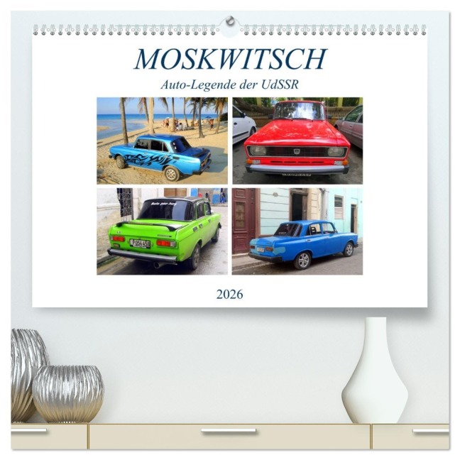 MOSKWITSCH - Auto-Legende der UdSSR (hochwertiger Premium Wandkalender 2026 DIN A2 quer), Kunstdruck in Hochglanz - Henning von Löwis of Menar