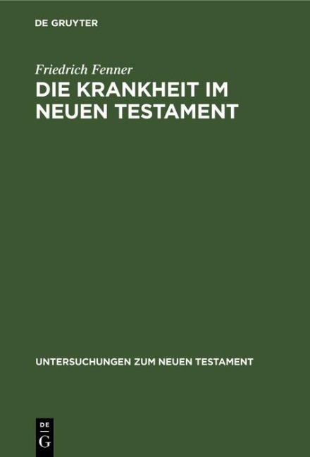 Die Krankheit im Neuen Testament - Friedrich Fenner