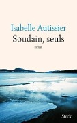 Cover-Bild zum Titel 'Soudains, seuls' von 'Isabelle Autissier'