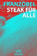 Cover-Bild zum Titel 'Steak für alle' von 'Franzobel'