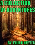 Cover-Bild zum Titel 'A Collection of Adventures' von 'Elijah Hester, Eli Hester'