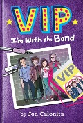 Vip: I'm with the Band - Jen Calonita