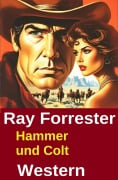 Cover-Bild zum Titel 'Hammer und Colt: Western' von 'Ray Forrester'