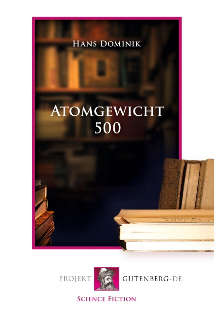 Atomgewicht 500 - Hans Dominik