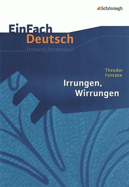 Irrungen, Wirrungen. EinFach Deutsch Unterrichtsmodelle - Theodor Fontane, Michael Fuchs