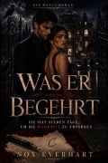 Cover-Bild zum Titel 'Was er begehrt' von 'Nox Everhart'