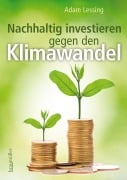 Cover-Bild zum Titel 'Nachhaltig investieren gegen den Klimawandel' von 'Adam Lessing'