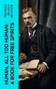 Cover-Bild zum Titel 'Human, All Too Human: A Book for Free Spirits' von 'Friedrich Wilhelm Nietzsche'