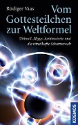 Cover-Bild zum Titel 'Vom Gottesteilchen zur Weltformel' von 'Rüdiger Vaas'