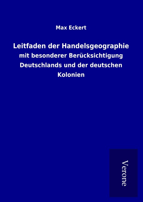 Leitfaden der Handelsgeographie - Max Eckert