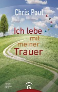 Cover-Bild zum Titel 'Ich lebe mit meiner Trauer' von 'Chris Paul'