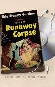 CASE OF THE RUNAWAY CORPSE 5D - Erle Stanley Gardner