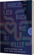 Cover-Bild zum Titel 'Lieb doch, wie du willst' von 'Kathrin Schrocke, Tobias Steinfeld, Ilona Einwohlt, Anne Freytag, Caroline Brinkmann'