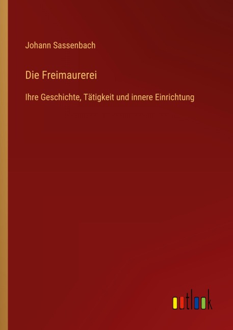 Die Freimaurerei - Johann Sassenbach