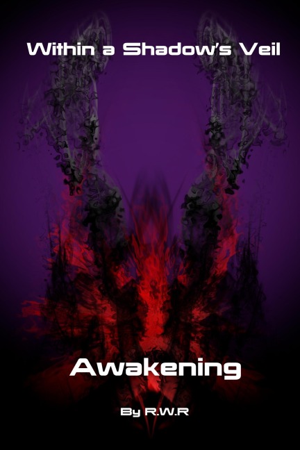 Within a Shadow's Veil: Awakening (Within a Shadow's Veil: Uprising, #1) - R. W. R