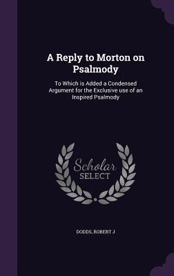 A Reply to Morton on Psalmody - Robert J Dodds