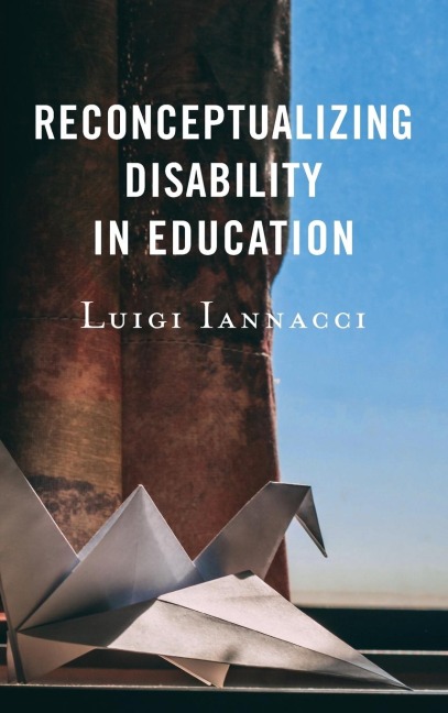 Reconceptualizing Disability in Education - Luigi Iannacci