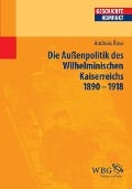 Cover-Bild zum Titel 'Deutsche Außenpolitik des Wilhelminischen Kaiserreich 1890-1918' von 'Andreas Rose'