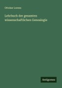 Cover-Bild zum Titel 'Lehrbuch der gesamten wissenschaftlichen Genealogie' von 'Ottokar Lorenz'