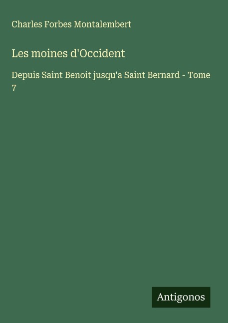 Les moines d'Occident - Charles Forbes Montalembert