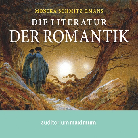 Die Literatur der Romantik (Ungekürzt) - Monika Schmitz-Emans