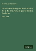 Cover-Bild zum Titel 'Getreue Darstellung und Beschreibung der in der Arzneykunde gebräuchlichen Gewächse' von 'Friedrich Gottlob Hayne'