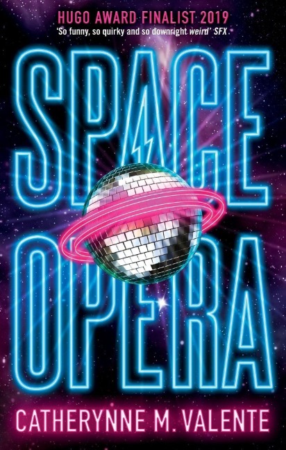 Space Opera - Catherynne M. Valente