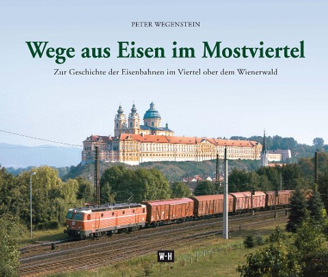 Wege aus Eisen im Mostviertel - Peter Wegenstein