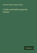Cover-Bild zum Titel 'L'Italie confortable manuel du touriste' von 'Antoine Claude Pasquin Valery'