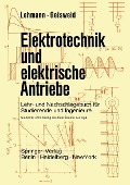 Cover-Bild zum Titel 'Elektrotechnik und elektrische Antriebe' von 'Wilhelm Lehmann, Ramon Geisweid'