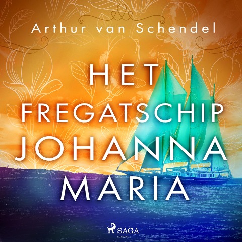 Het fregatschip Johanna Maria - Arthur Van Schendel