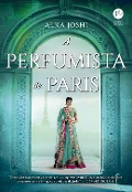 A perfumista de Paris - Alka Joshi