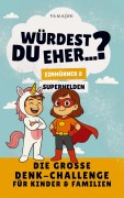 Cover-Bild zum Titel 'Würdest du eher...? Familien-Challenge: Einhörner & Superhelden Edition' von 'Mel Klecksmoos'