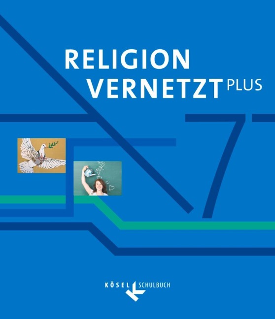 Religion vernetzt Plus 7. Schuljahr - Schülerbuch - Ulrike Herold, Barbara Scheicher, Anton Schwarzmann, Claudia Zellmann