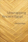 Cover-Bild zum Titel 'Unwrapping Ancient Egypt' von 'Christina Riggs'