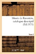 Musee de Ravestein, Catalogue. Tome 2 - Sans Auteur