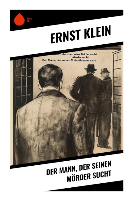 Der Mann, der seinen Mörder sucht - Ernst Klein