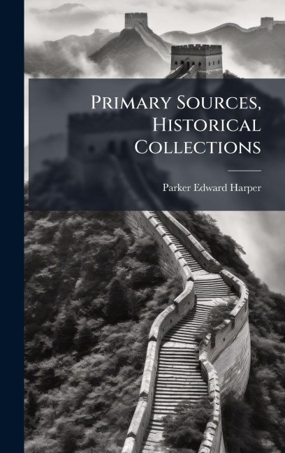 Primary Sources, Historical Collections - Parker Edward Harper