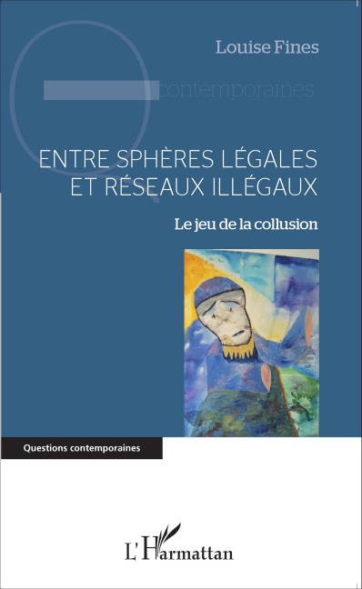 Entre sphères légales et réseaux illégaux - Louise Fines