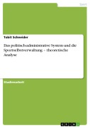 Cover-Bild zum Titel 'Das politisch-administrative System und die Sportselbstverwaltung - theoretische Analyse' von 'Tobit Schneider'