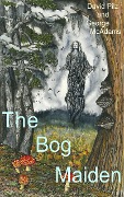 Cover-Bild zum Titel 'The Bog Maiden' von 'David Pilz, George McAdams'