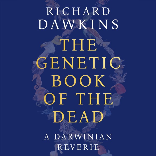 The Genetic Book of the Dead - Richard Dawkins