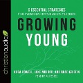 Growing Young Lib/E: Six Essential Strategies to Help Young People Discover and Love Your Church - Kara Powell, Jake Mulder, Brad Griffin