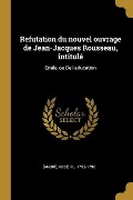 Cover-Bild zum Titel 'Refutation du nouvel ouvrage de Jean-Jacques Rousseau, intitulé' von ''